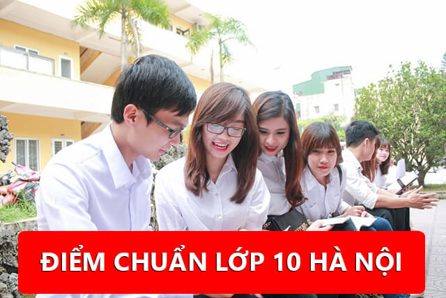 Điểm chuẩn trúng tuyển lớp 10 Hà Nội năm học 2018 - 2019