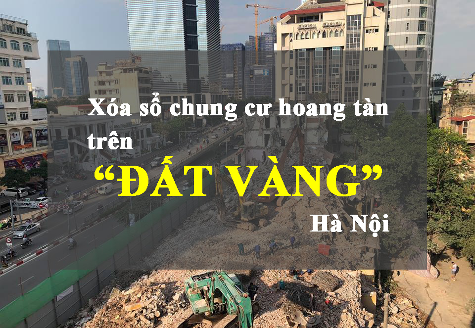 Bản tin BĐS số 3: 'Xóa sổ' chung cư hoang tàn trên 'đất vàng' Hà Nội
