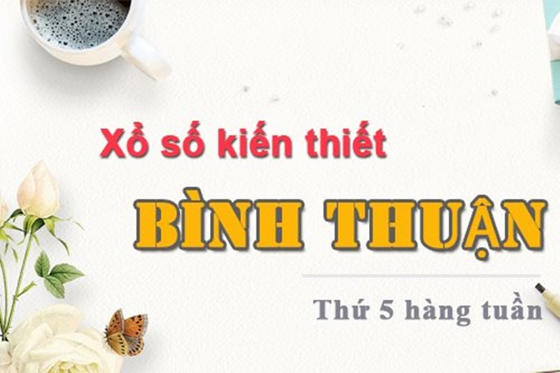 XSBTH 20/12 - Kết quả Xổ Số Bình Thuận hôm nay thứ 5 ngày 20/12/2018