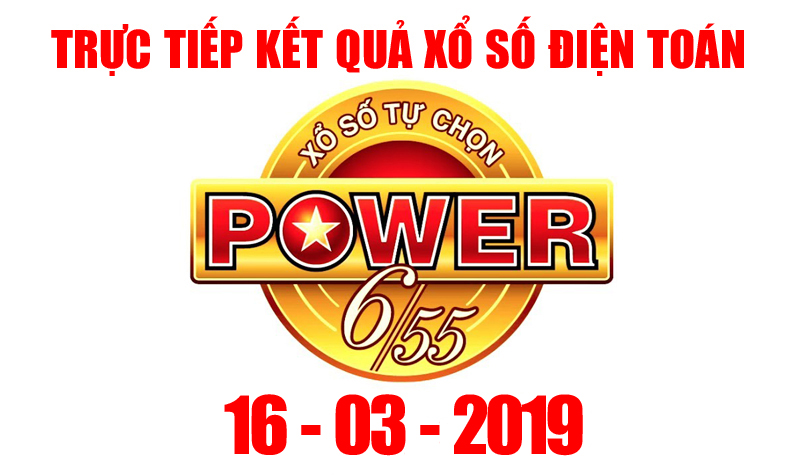 Vietlott Power 6/55 - Kết quả xổ số Vietlott hôm nay ngày 16/3/2019
