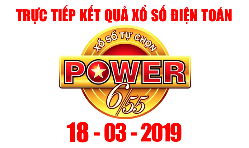 Vietlott Power 6/55 - Kết quả xổ số Vietlott hôm nay ngày 19/3/2019