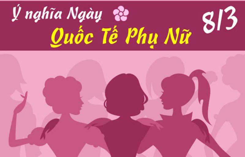 Ý nghĩa, nguồn gốc ngày quốc tế phụ nữ Việt Nam