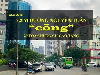 Bản tin BĐS số 16: 720m đường Nguyễn Tuân 'cõng' 25.000 cư dân