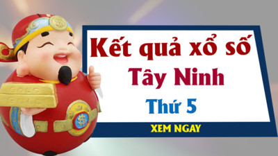 KQ XSTN 1/8 - Kết quả xổ số Tây Ninh hôm nay Thứ 5 ngày 1/8/2019