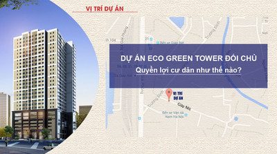 Bản tin BĐS 23: Quyền lợi cư dân ra sao khi Eco Green Tower đổi chủ?