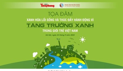 Tọa đàm Xanh hóa lối sống và thức đẩy hành động vì tăng trưởng xanh trong giới trẻ Việt Nam