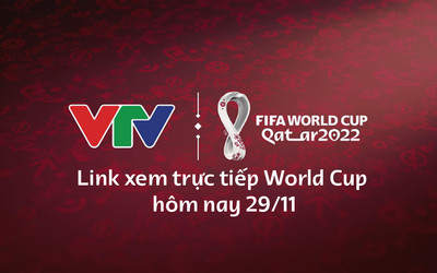 Link xem trực tiếp World Cup 2022 hôm nay 29/11 trên VTV5, VTV2, VTV Cần Thơ