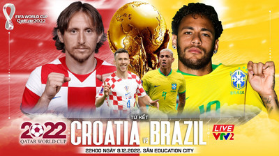 Link trực tiếp bóng đá Croatia vs Brazil 22h hôm nay 9/12 VTV2 Tứ kết World Cup 2022