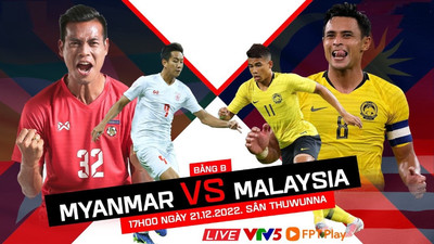 Link xem trực tiếp bóng đá Myanmar vs Malaysia 17h hôm nay 21/12 trên FPT Play, VTV5
