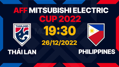 Link xem trực tiếp Thái Lan vs Philippines 19h30 hôm nay 26/12 trên FPT Play, VTV Cần Thơ