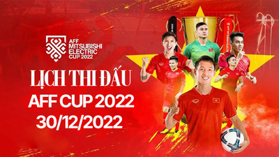 Lịch thi đấu AFF Cup 2022 hôm nay 30/12 trực tiếp trên VTV, FPT Play