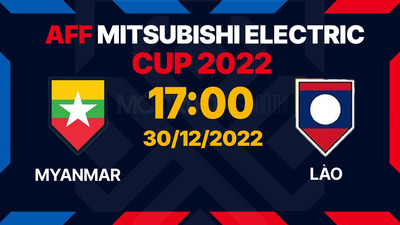 VTV5 Trực tiếp bóng đá Myanmar vs Lào 17h hôm nay 30/12 AFF Cup 2022