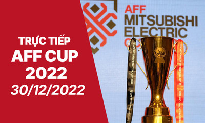 Trực tiếp AFF Cup 2022 hôm nay 30/12 trên VTV5, VTV Cần Thơ, FPT Play