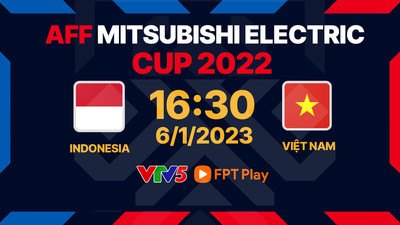 VTV5 trực tiếp bóng đá Indonesia vs Việt Nam 16h30 hôm nay 6/1/2023