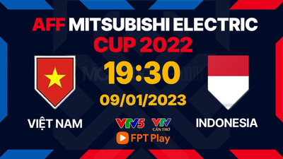 VTV5 trực tiếp bóng đá Việt Nam vs Indonesia 19h30 hôm nay 9/1/2023