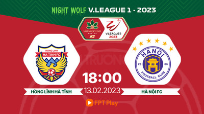 Trực tiếp Hà Tĩnh vs Hà Nội 18h hôm nay 13/2 trên FPT Play, V-League 2023