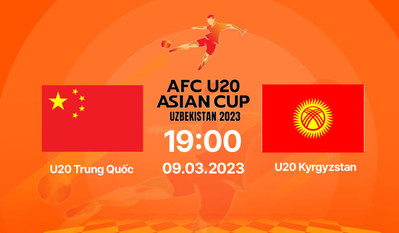 FPT Play Trực tiếp U20 Trung Quốc vs Kyrgyzstan, U20 Châu Á 19h00 ngày 9/3