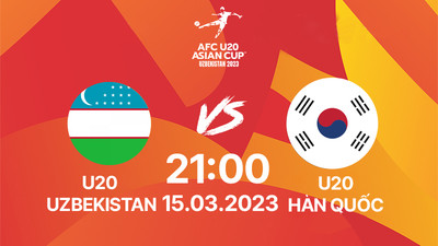 FPT Play Trực tiếp U20 Uzbekistan vs U20 Hàn Quốc, U20 Châu Á 21h00 hôm nay 15/3
