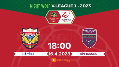 FPT Play Trực tiếp Hà Tĩnh vs Bình Dương, V-League 2023, 18h00 hôm nay 16/4
