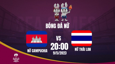 Link xem Trực tiếp nữ Campuchia vs nữ Thái Lan 20h hôm nay 9/5 trên VTV5
