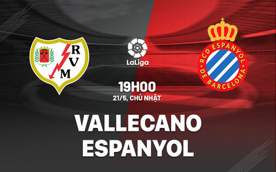 Nhận định, Trực tiếp Vallecano vs Espanyol 19h00 hôm nay 21/5, La Liga
