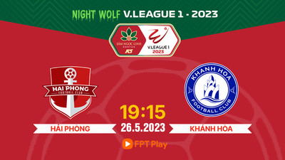 FPT Play Trực tiếp Hải Phòng vs Khánh Hòa, V-League 2023, 19h15 hôm nay 26/5