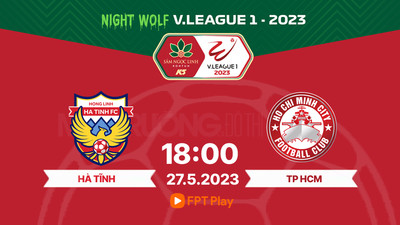 Trực tiếp Hà Tĩnh vs TP HCM 18h00 hôm nay 27/5 trên FPT Play, HTV Thể thao