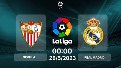 Nhận định bóng đá, Trực tiếp Sevilla vs Real Madrid 00h00 hôm nay 28/5, La Liga