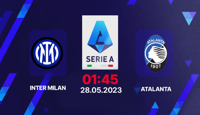 Nhận định bóng đá, Trực tiếp Inter Milan vs Atalanta 01h45 hôm nay 28/5