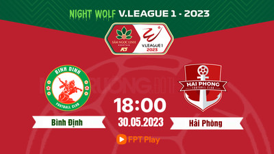 FPT Play Trực tiếp Bình Định vs Hải Phòng, V-League 2023, 18h00 hôm nay 30/5