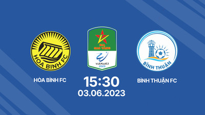 Trực tiếp Hòa Bình vs Bình Thuận 15h30 hôm nay 3/6 trên FPT Play, HTV Thể thao