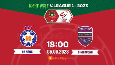 FPT Play Trực tiếp Đà Nẵng vs Bình Dương, V-League 2023, 18h00 hôm nay 5/6