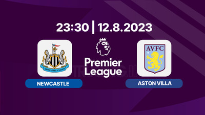 Nhận định bóng đá, Trực tiếp Newcastle vs Aston Villa 23h30 hôm nay 12/8 trên K+