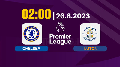 Nhận định bóng đá, Trực tiếp Chelsea vs Luton 02h00 hôm nay 26/8 trên K+