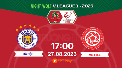 Trực tiếp Hà Nội vs Viettel 17h00 hôm nay 27/8 trên FPT Play, TV360