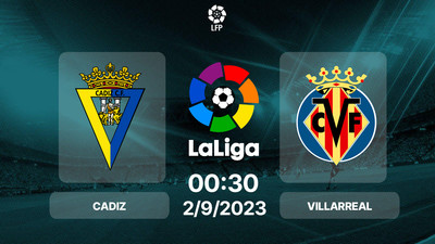 Nhận định, Trực tiếp Cadiz vs Villarreal 00h30 hôm nay 2/9, La Liga