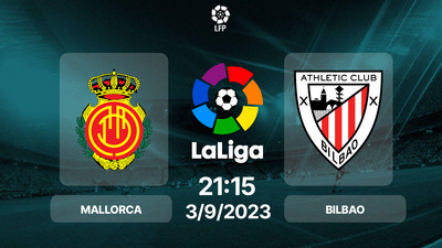 Nhận định, Trực tiếp Mallorca vs Bilbao 21h15 hôm nay 3/9, La Liga