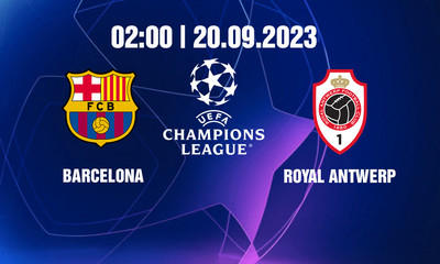 Nhận định, Trực tiếp Barcelona vs Royal Antwerp, 02h00 ngày 20/9 trên FPT Play