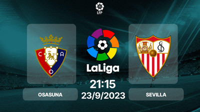 Nhận định, Trực tiếp Osasuna vs Sevilla 21h15 hôm nay 23/9, La Liga