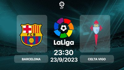 Nhận định, Trực tiếp Barcelona vs Celta Vigo 23h30 hôm nay 23/9, La Liga