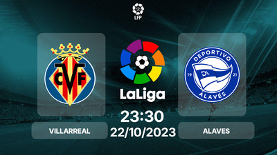 Nhận định, Trực tiếp Villarreal vs Alaves 23h30 hôm nay 22/10, La Liga