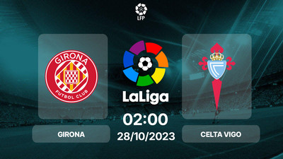 Nhận định, Trực tiếp Girona vs Celta Vigo 02h00 hôm nay 28/10, La Liga