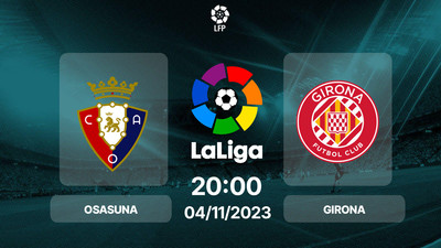 Nhận định, Trực tiếp Osasuna vs Girona 20h00 hôm nay 4/11, La Liga
