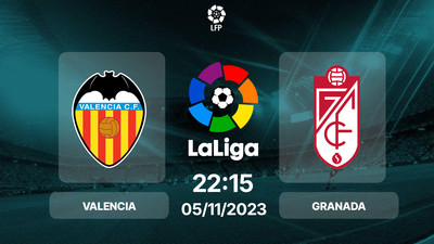 Nhận tấp tểnh, Trực tiếp Valencia vs Granada 22h15 thời điểm hôm nay 5/11, La Liga