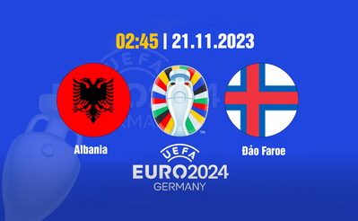 TV360 Trực tiếp bóng đá Albania vs Đảo Faroe, Euro 2024, 2h45 hôm nay 21/11
