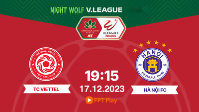 VTV5 Trực tiếp Viettel vs Hà Nội FC, V-League 2023/24, 19h15 hôm nay 17/12