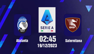 Nhận định bóng đá, Trực tiếp Atalanta vs Salernitana 02h45 hôm nay 19/12, Serie A