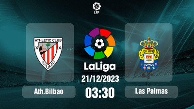 Nhận định, Trực tiếp Ath.Bilbao vs Las Palmas 03h30 hôm nay 21/12, La Liga