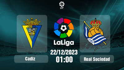 Nhận định, Trực tiếp Cadiz vs Real Sociedad 01h00 hôm nay 22/12, La Liga