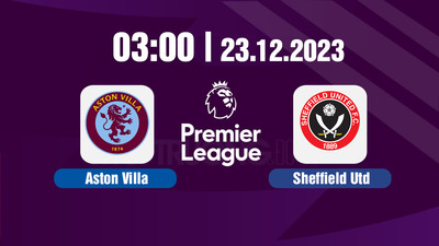 Nhận định bóng đá, Trực tiếp Aston Villa vs Sheffield Utd 03h00 hôm nay 23/12